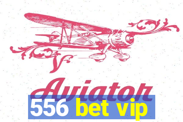 556 bet vip